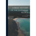 A Brief History of the Hawaiian People [electronic Resource]