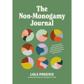 The Non-Monogamy Journal: 90+ Scenarios and Questions to Define Boundaries and Make Polyamory Work for You