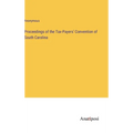 Proceedings of the Tax-Payers' Convention of South Carolina