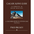 Cascade Alpine Guide: Columbia River to Stevens Pass: Climbing & High Routes