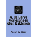 A. de Barys Vorlesungen über Bakterien