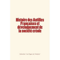 Histoire des Antilles Françaises et développement de la société créole