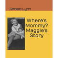 Where's Mommy? Maggie's Story