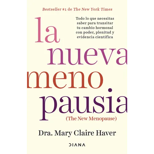 La Nueva Menopausia: Todo Lo Que Necesitas Saber Para Transitar (Y Disfrutar) Tu Cambio Hormonal ... / The New Menopause