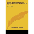 Inequality Of Individual Wealth The Ordinance Of Providence, And Essential To Civilization: A Sermon (1835)