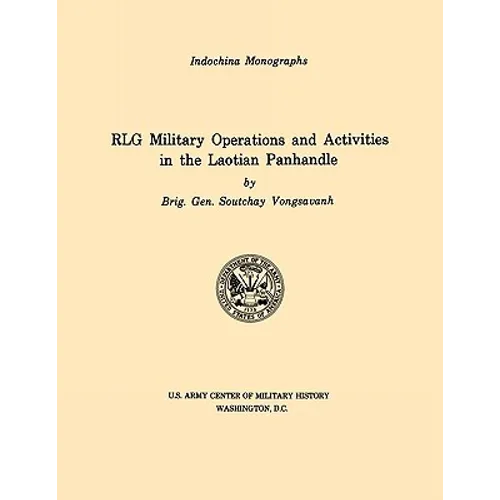 RLG Military Operations and Activities in the Laotian Panhandle (U.S. Army Center for Military History Indochina Monograph series)