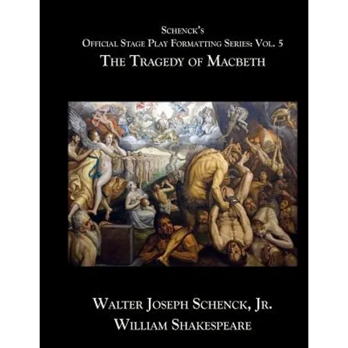 Schenck's Official Stage Play Formatting Series: Vol. 5: The Tragedy of Macbeth