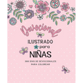 Devocional Ilustrado Para Niñas: 366 Días de Devocionales Para Colorear / Illustrated Devotional for Girls
