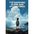 The Vanishing Island and Other Stories