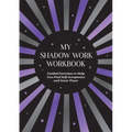 My Shadow Work Workbook: Guided Exercises to Help You Find Self-Acceptance and Inner Peace