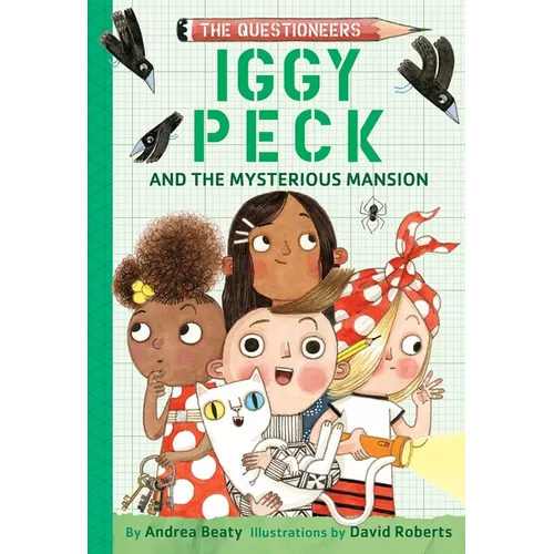 Iggy Peck and the Mysterious Mansion: The Questioneers Book #3