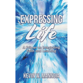 Expressing Life, A Primer on Integrating Faith and Learning