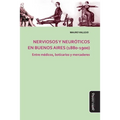 Nerviosos y neuróticos en Buenos Aires (1880-1900): Entre médicos, boticarios y mercaderes