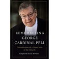 Remembering George Cardinal Pell: Recollections of a Great Man of the Church