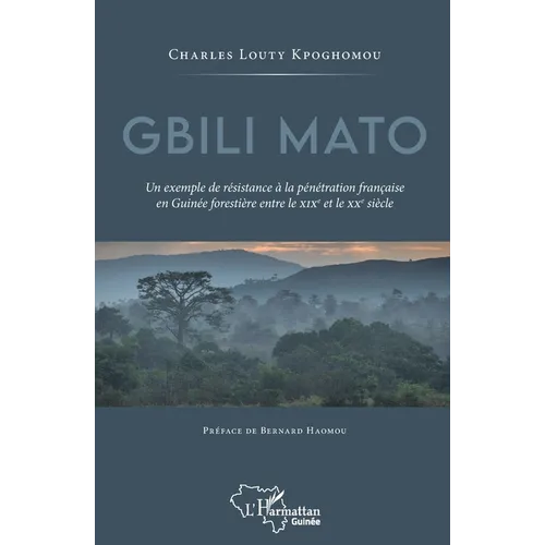 Gbili Mato. Un exemple de résistance à la pénétration française en Guinée forestière entre le XIXe et le XXe siècle