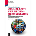 Grundlagen Der Medienbetriebslehre: Band 1: Ökonomische Rahmenbedingungen Von Medienunternehmen