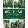 Forgotten & Historic Town Pounds of New Hampshire: Used for Confining Stray Livestock in New England Towns & Cities
