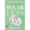 Sugarless: A 7-Step Plan to Uncover Hidden Sugars, Curb Your Cravings, and Conquer Your Addiction
