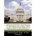Documents and Statements Pertaining to the Banking Emergency: Part I: February 25-March 31, 1933: Presidential Proclamations, Federal Legislation, Exe