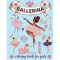 Ballerina Coloring Book for Girls: Ages 4-8. Cute & Simple Ballet Coloring pages for Toddlers who Love Dancing