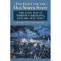 The Fight for the Old North State: The Civil War in North Carolina, January-May 1864
