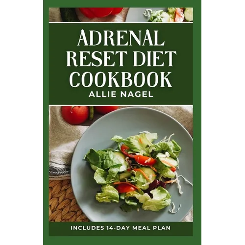 Adrenal Reset Diet Cookbook: Delicious Recipes to Fight Adrenal Fatigue and Boost Your Mood