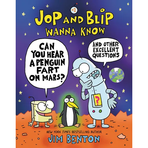 Jop and Blip Wanna Know #1: Can You Hear a Penguin Fart on Mars?: And Other Excellent Questions