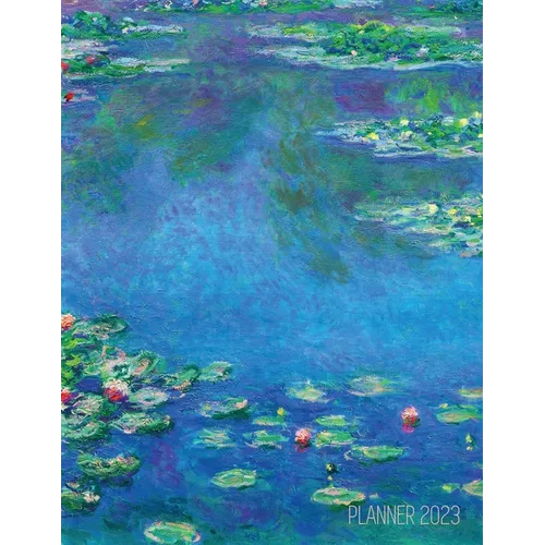 Claude Monet Daily Planner 2023: Water Lilies Painting Artistic French Impressionism Art Flower Organizer