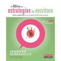 El Libro de Estrategias de Escritura: Guía Completa Para Formar Escritores Hábiles