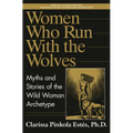 Women Who Run with the Wolves: Myths and Stories of the Wild Woman Archetype