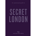 An Opinionated Guide to Secret London