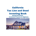 California Tax Lien and Deed Investing Book Buying Real Estate Investment Property for Beginners