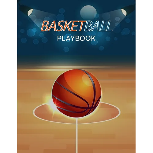 Basketball Playbook: Complete Basketball Court Diagrams to Draw Game Plays, Drills, and Scouting and Creating a Playbook (Coach Playbook Essentials)