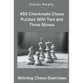 450 Checkmate Chess Puzzles With Two and Three Moves