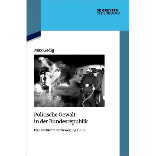 Politische Gewalt in Der Bundesrepublik: Die Geschichte Der Bewegung 2. Juni