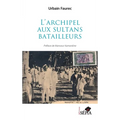 L'archipel aux sultans batailleurs