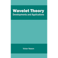 Wavelet Theory: Developments and Applications