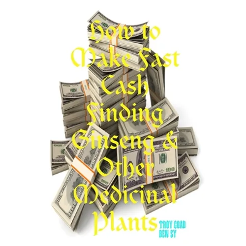 How to Make Fast Cash Finding Ginseng & Other Medicinal Plants