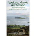 Looking Ahead with Hope: Stories of Humanity, Wonder and Gratitude in a Time of Uncertainty