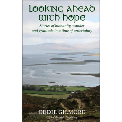 Looking Ahead with Hope: Stories of Humanity, Wonder and Gratitude in a Time of Uncertainty
