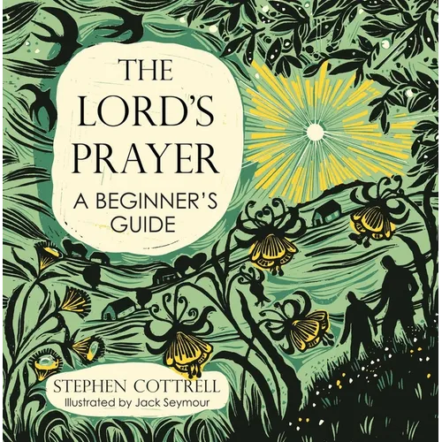 The Lord's Prayer: A Beginner's Guide