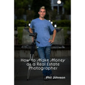 How to Make Money as a Real Estate Photographer