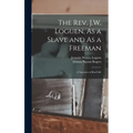The Rev. J.W. Loguen, As a Slave and As a Freeman: A Narrative of Real Life