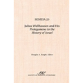 Semeia 25: Julius Wellhausen and His Prolegomena to the History of Israel