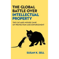 The Global Battle Over Intellectual Property: The Cat-And-Mouse Game of Protection and Enforcement