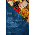 Meine Mediterranen Rezepte 2022: Leckeres Rezept