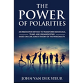 The Power of Polarities: An Innovative Method to Transform Individuals, Teams, and Organizations. Based on Carl Jung's Theory of the Personalit