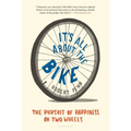 It's All about the Bike: The Pursuit of Happiness on Two Wheels