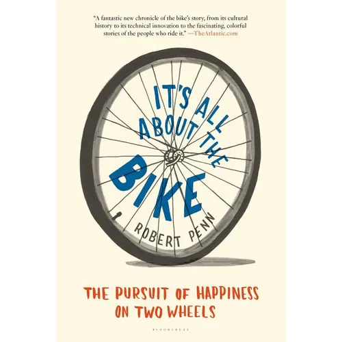 It's All about the Bike: The Pursuit of Happiness on Two Wheels