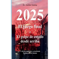 2025 - El juego final: o El golpe de estado desde arriba